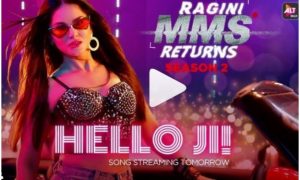 Ragini MMS Returns Song: Teaser Out of Sunny Leone song 'Hello Ji', Watch Video